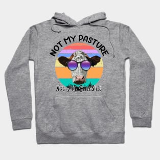 Not My Pasture Not My Bullshit Cow Lovers Hoodie